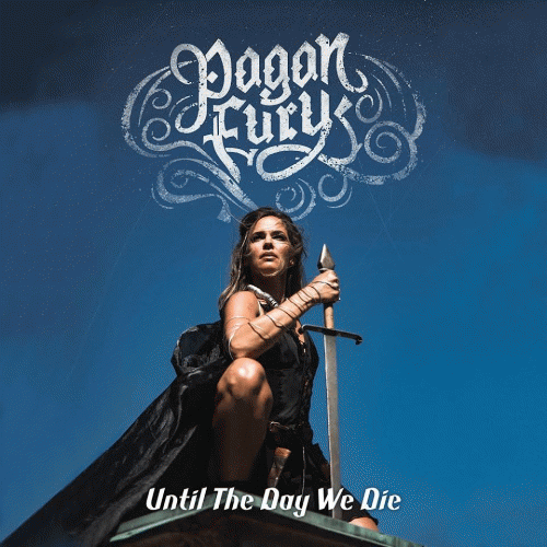 Pagan Fury : Until the Day We Die